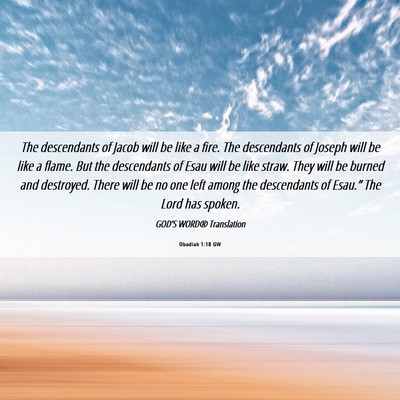 Picture 06 - Obadiah 1:18 GW - The descendants of Jacob will be like a fire. The - Bible Verse Picture
