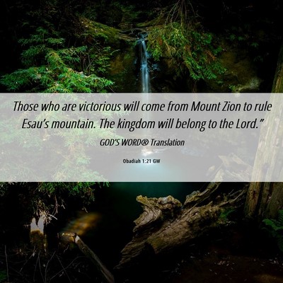 Picture 06 - Obadiah 1:21 GW - Those who are victorious will come from Mount - Bible Verse Picture