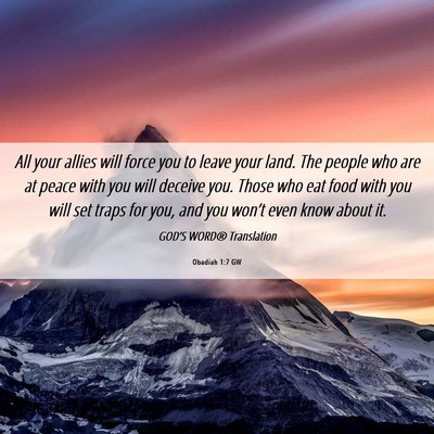 Picture 06 - Obadiah 1:7 GW - All your allies will force you to leave your - Bible Verse Picture