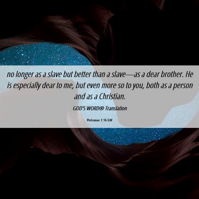 Picture 06 - Philemon 1:16 GW - no longer as a slave but better than a slave—as - Bible Verse Picture
