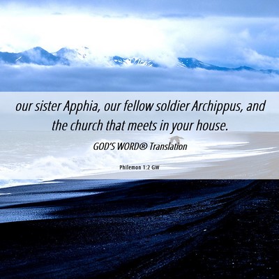 Picture 06 - Philemon 1:2 GW - our sister Apphia, our fellow soldier Archippus, - Bible Verse Picture