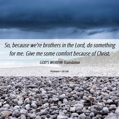 Picture 06 - Philemon 1:20 GW - So, because we’re brothers in the Lord, do - Bible Verse Picture