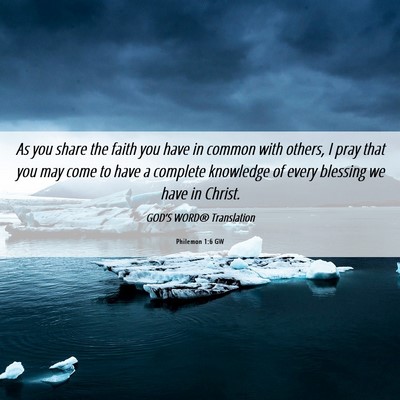 Picture 06 - Philemon 1:6 GW - As you share the faith you have in common with - Bible Verse Picture