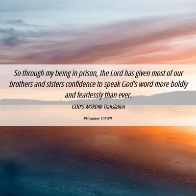 Picture 06 - Philippians 1:14 GW - So through my being in prison, the Lord has given - Bible Verse Picture