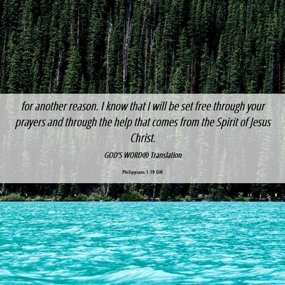 Picture 06 - Philippians 1:19 GW - for another reason. I know that I will be set - Bible Verse Picture