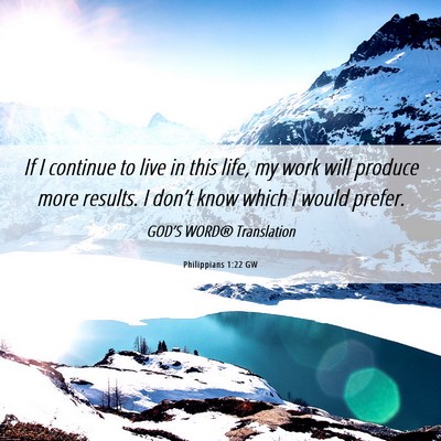 Picture 06 - Philippians 1:22 GW - If I continue to live in this life, my work will - Bible Verse Picture