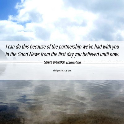 Picture 06 - Philippians 1:5 GW - I can do this because of the partnership we’ve - Bible Verse Picture
