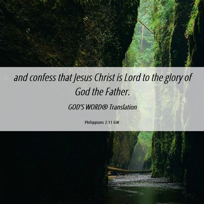 Picture 06 - Philippians 2:11 GW - and confess that Jesus Christ is Lord to the - Bible Verse Picture