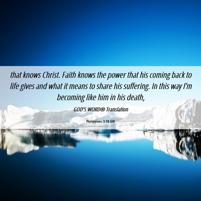 Picture 06 - Philippians 3:10 GW - that knows Christ. Faith knows the power that his - Bible Verse Picture