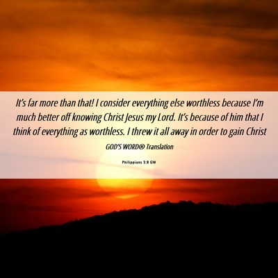 Picture 06 - Philippians 3:8 GW - It’s far more than that! I consider everything - Bible Verse Picture