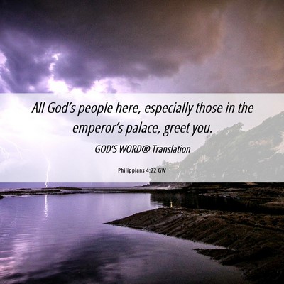 Picture 06 - Philippians 4:22 GW - All God’s people here, especially those in the - Bible Verse Picture