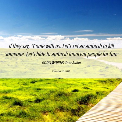 Picture 06 - Proverbs 1:11 GW - If they say, “Come with us. Let’s set an - Bible Verse Picture