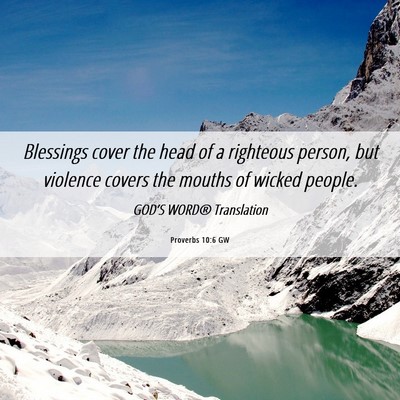 Picture 06 - Proverbs 10:6 GW - Blessings cover the head of a righteous person, - Bible Verse Picture