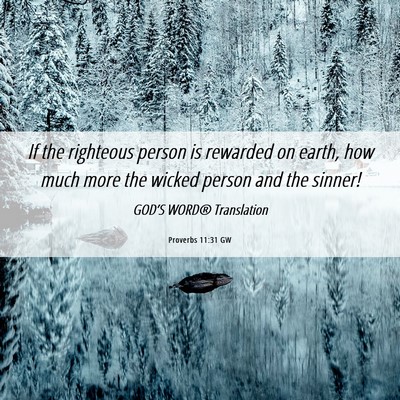 Picture 06 - Proverbs 11:31 GW - If the righteous person is rewarded on earth, how - Bible Verse Picture