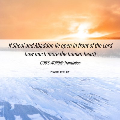 Picture 06 - Proverbs 15:11 GW - If Sheol and Abaddon lie open in front of the - Bible Verse Picture