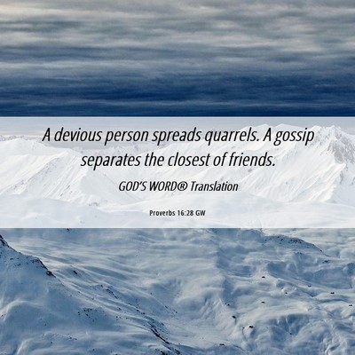 Picture 06 - Proverbs 16:28 GW - A devious person spreads quarrels. A gossip - Bible Verse Picture