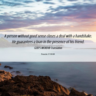 Picture 06 - Proverbs 17:18 GW - A person without good sense closes a deal with a - Bible Verse Picture