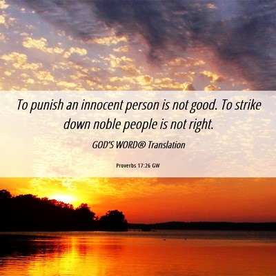 Picture 06 - Proverbs 17:26 GW - To punish an innocent person is not good. To - Bible Verse Picture