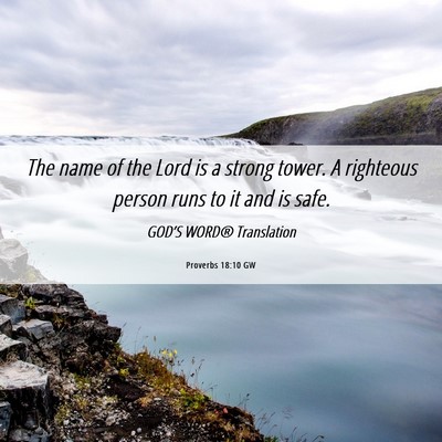 Picture 06 - Proverbs 18:10 GW - The name of the Lord is a strong tower. A - Bible Verse Picture