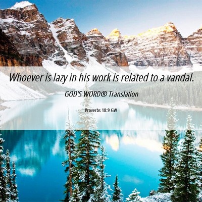 Picture 06 - Proverbs 18:9 GW - Whoever is lazy in his work is related to a - Bible Verse Picture