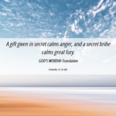 Picture 06 - Proverbs 21:14 GW - A gift given in secret calms anger, and a secret - Bible Verse Picture