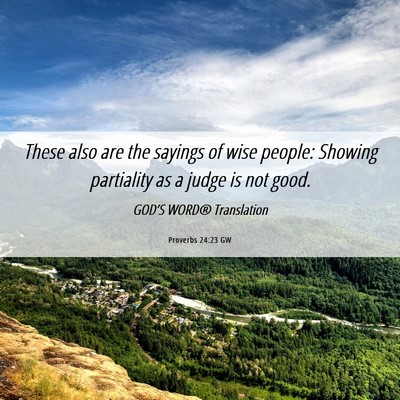 Picture 06 - Proverbs 24:23 GW - These also are the sayings of wise people: - Bible Verse Picture