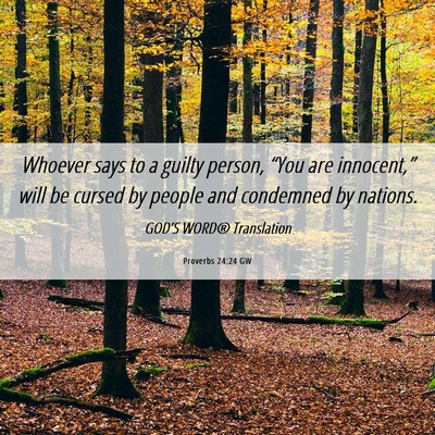 Picture 06 - Proverbs 24:24 GW - Whoever says to a guilty person, “You are - Bible Verse Picture