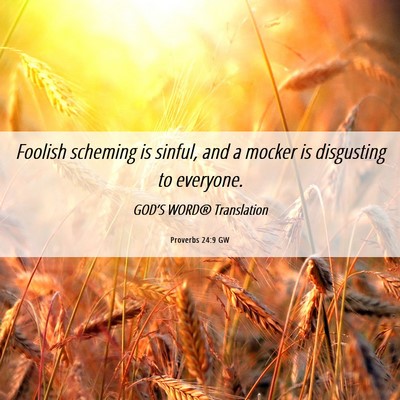 Picture 06 - Proverbs 24:9 GW - Foolish scheming is sinful, and a mocker is - Bible Verse Picture