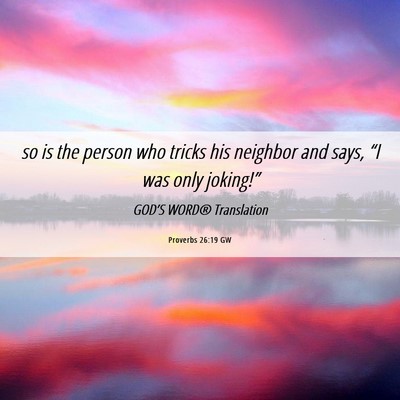 Picture 06 - Proverbs 26:19 GW - so is the person who tricks his neighbor and - Bible Verse Picture