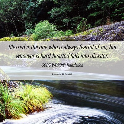 Picture 06 - Proverbs 28:14 GW - Blessed is the one who is always fearful of sin, - Bible Verse Picture