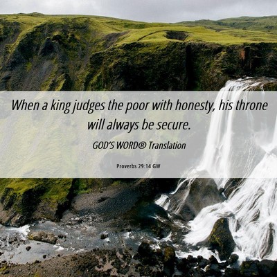 Picture 06 - Proverbs 29:14 GW - When a king judges the poor with honesty, his - Bible Verse Picture