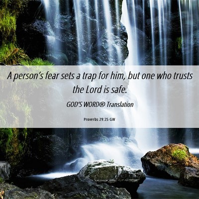 Picture 06 - Proverbs 29:25 GW - A person’s fear sets a trap for him, but one - Bible Verse Picture