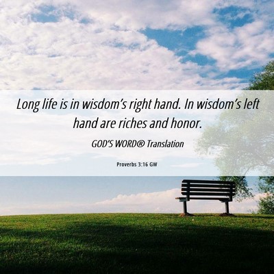 Picture 06 - Proverbs 3:16 GW - Long life is in wisdom’s right hand. In - Bible Verse Picture