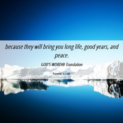 Picture 06 - Proverbs 3:2 GW - because they will bring you long life, good - Bible Verse Picture