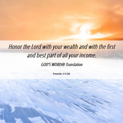 Picture 06 - Proverbs 3:9 GW - Honor the Lord with your wealth and with the - Bible Verse Picture