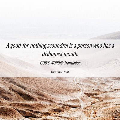 Picture 06 - Proverbs 6:12 GW - A good-for-nothing scoundrel is a person who has - Bible Verse Picture