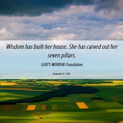 Picture 06 - Proverbs 9:1 GW - Wisdom has built her house. She has carved out - Bible Verse Picture