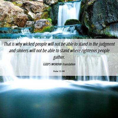 Picture 06 - Psalm 1:5 GW - That is why wicked people will not be able to - Bible Verse Picture