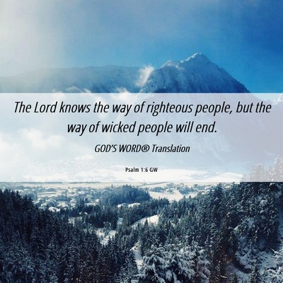 Picture 06 - Psalm 1:6 GW - The Lord knows the way of righteous people, but - Bible Verse Picture