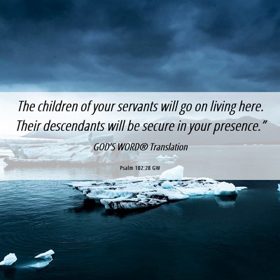 Picture 06 - Psalm 102:28 GW - The children of your servants will go on living - Bible Verse Picture