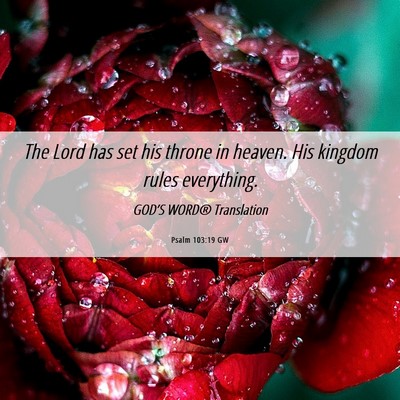 Picture 06 - Psalm 103:19 GW - The Lord has set his throne in heaven. His - Bible Verse Picture