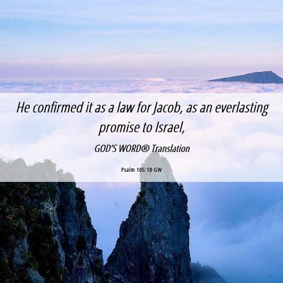 Picture 06 - Psalm 105:10 GW - He confirmed it as a law for Jacob, as an - Bible Verse Picture