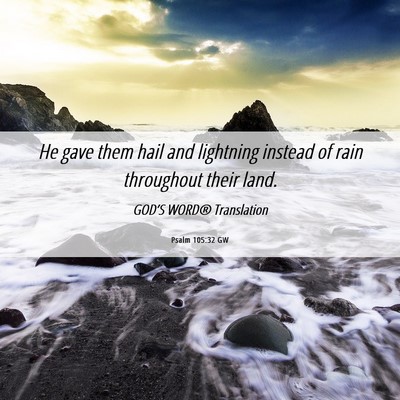 Picture 06 - Psalm 105:32 GW - He gave them hail and lightning instead of rain - Bible Verse Picture