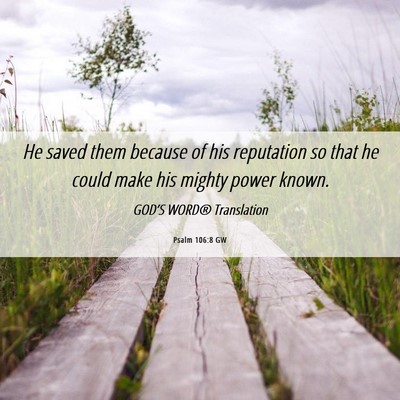 Picture 06 - Psalm 106:8 GW - He saved them because of his reputation so that - Bible Verse Picture
