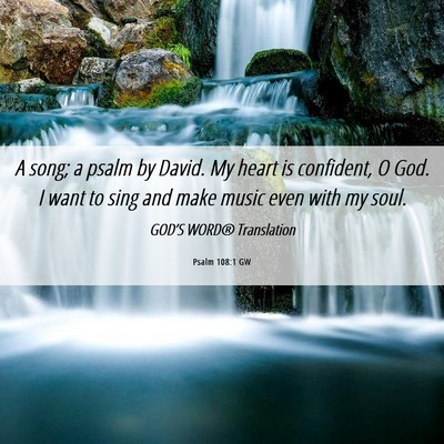 Picture 06 - Psalm 108:1 GW - A song; a psalm by David. My heart is confident, - Bible Verse Picture