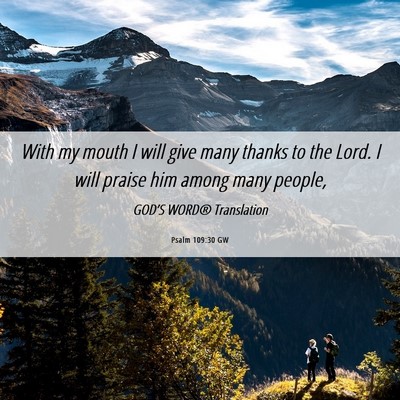 Picture 06 - Psalm 109:30 GW - With my mouth I will give many thanks to the - Bible Verse Picture
