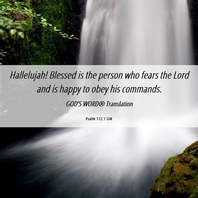 Picture 06 - Psalm 112:1 GW - Hallelujah! Blessed is the person who fears the - Bible Verse Picture