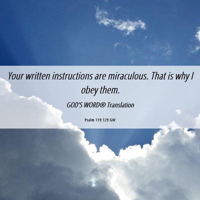 Picture 06 - Psalm 119:129 GW - Your written instructions are miraculous. That is - Bible Verse Picture