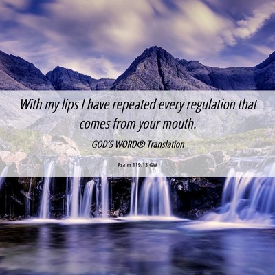Picture 06 - Psalm 119:13 GW - With my lips I have repeated every regulation - Bible Verse Picture