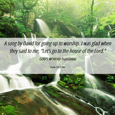 Picture 06 - Psalm 122:1 GW - A song by David for going up to worship. I was - Bible Verse Picture